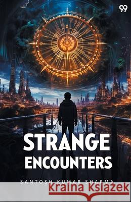 Strange Encounters Santosh Kumar Sharma 9789371812023