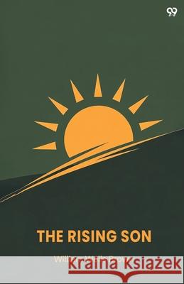 The Rising Son William Wells Brown 9789371812092 Double 9 Books