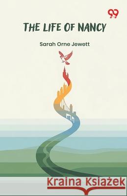 The Life Of Nancy Sarah Orne Jewett 9789371812153 Double 9 Books
