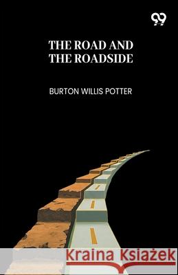 The Road And The Roadside Burton Willis Potter 9789371812320 Double 9 Books