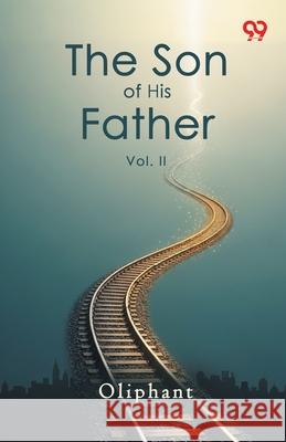 The Son Of His Father Vol. II Oliphant 9789371812818
