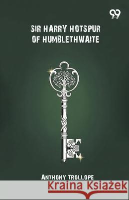 Sir Harry Hotspur Of Humblethwaite Anthony Trollope 9789371813334