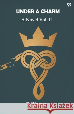 Under A Charm A Novel Vol. II E. Werner 9789371813723