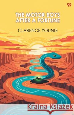 The Motor Boys After A Fortune Clarence Young 9789371813853
