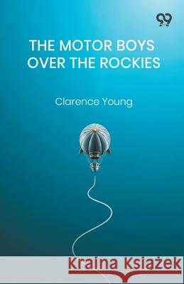 The Motor Boys Over The Rockies Clarence Young 9789371813921