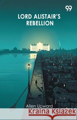 Lord Alistair's Rebellion Allen Upward 9789371814577