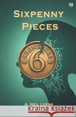 Sixpenny Pieces A. Neil Lyons 9789371814621