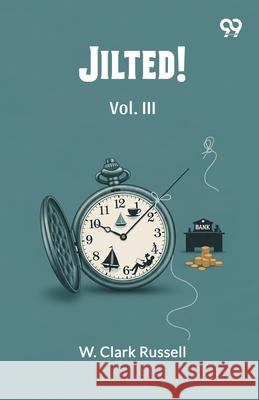 Jilted! Vol. III W. Clark Russell 9789371814805