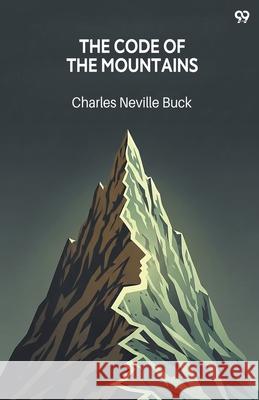 The Code Of The Mountains Charles Neville Buck 9789371815048