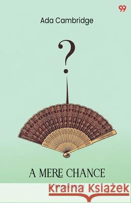 A Mere Chance A Novel Vol. I Ada Cambridge 9789371815116 Double 9 Books