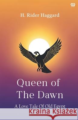 Queen Of The Dawn A Love Tale Of Old Egypt H. Rider Haggard 9789371815253 Double 9 Books