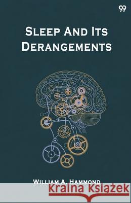Sleep And Its Derangements William A. Hammond 9789371815475