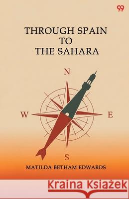 Through Spain To The Sahara Matilda Betham Edwards 9789371815628