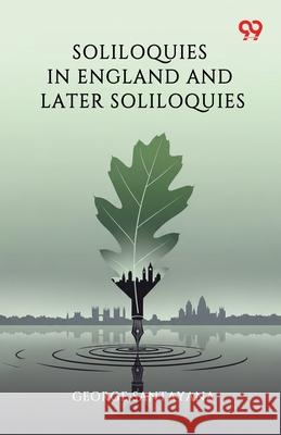Soliloquies In England And Later Soliloquies George Santayana 9789371815901