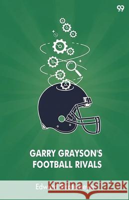 Garry Grayson's Football Rivals Edward Stratemeyer 9789371815949 Double 9 Books