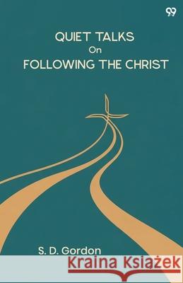 Quiet Talks On Following The Christ S. D. Gordon 9789371815970 Double 9 Books
