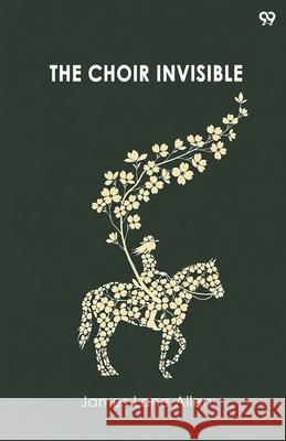 The Choir Invisible James Lane Allen 9789371816595