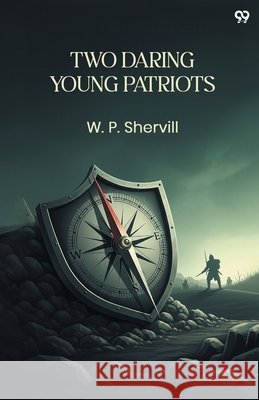 Two Daring Young Patriots W. P. Shervill 9789371816618