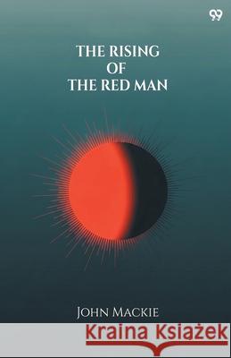 The Rising Of The Red Man John MacKie 9789371816694 Double 9 Books