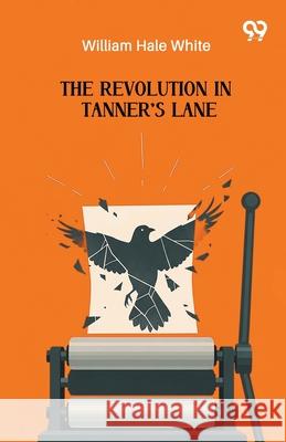 The Revolution In Tanner's Lane William Hale White 9789371817370 Double 9 Books