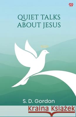 Quiet Talks About Jesus S. D. Gordon 9789371818001 Double 9 Books