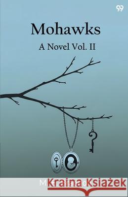 Mohawks A Novel Vol. II Mary Elizabeth Braddon 9789371818094