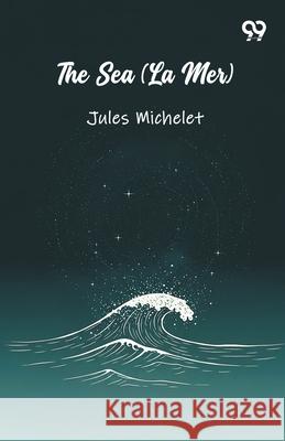 The Sea (La Mer) Jules Michelet 9789371818391 Double 9 Books