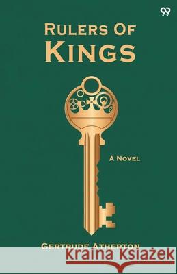 Rulers Of Kings A Novel Gertrude Franklin Horn Atherton 9789371818520