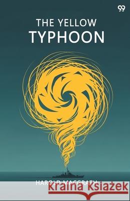The Yellow Typhoon Harold Macgrath 9789371818827 Double 9 Books