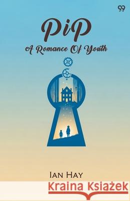 Pip A Romance Of Youth Ian Hay 9789371818889 Double 9 Books