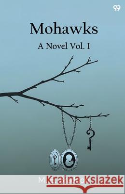 Mohawks A Novel Vol. I Mary Elizabeth Braddon 9789371818988