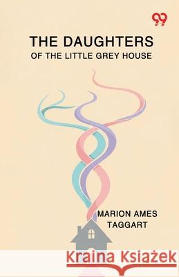 The Daughters Of The Little Grey House Marion Ames Taggart 9789371819244