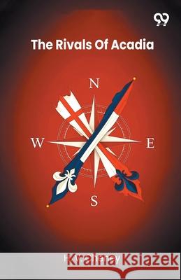 The Rivals Of Acadia H. V. Cheney 9789371819305 Double 9 Books