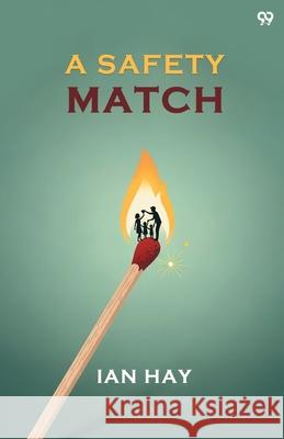A Safety Match Ian Hay 9789371819367 Double 9 Books