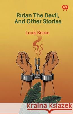 Ridan The Devil, And Other Stories Louis Becke 9789371819428 Double 9 Books