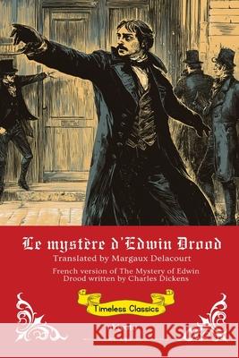 Le myst?re d'Edwin Drood French Translation of The Mystery of Edwin Drood Charles Dickens                          Margaux Delacourt 9789371820073 Ukiyoto Publishing