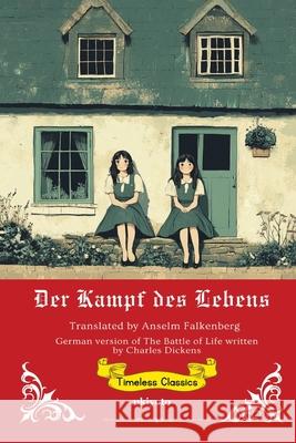 Der Kampf des Lebens German Translation of The Battle of Life Charles Dickens                          Anselm Falkenberg 9789371820295 Ukiyoto Publishing