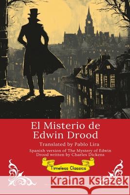 El Misterio de Edwin Drood Spanish Translation of The Mystery of Edwin Drood Pablo Lira 9789371820752 Ukiyoto Publishing