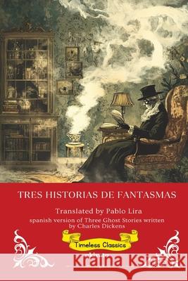 Tres Historias De Fantasmas Spanish Version of Three Ghost Stories Pablo Lira 9789371821186 Ukiyoto Publishing