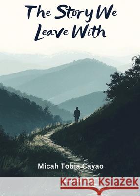 The Story We Leave With Micah Tobia Cayao 9789371821438