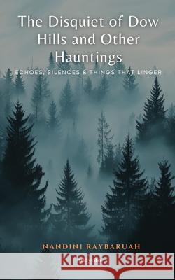 The Disquiet of Dow Hills and Other Hauntings Nandini Raybaruah 9789371822619