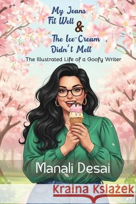 My Jeans Fit Well & The Ice-Cream Didn't Melt Manali Desai 9789371822657