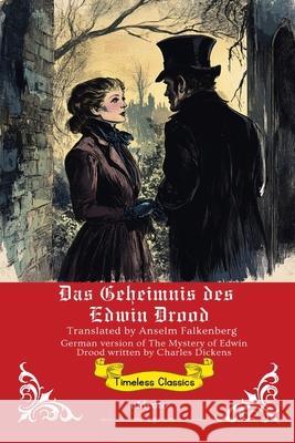 Das Geheimnis des Edwin Drood German Translation of The Mystery of Edwin Drood Charles Dickens                          Anselm Falkenberg 9789371823890 Ukiyoto Publishing