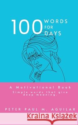 100 Words for 100 Days Peter Paul M Aguilar 9789371824118