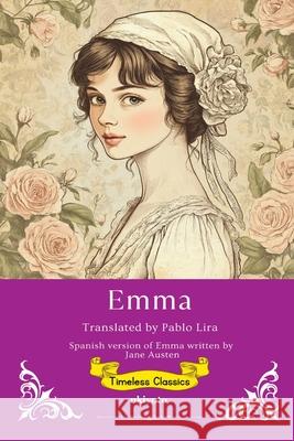 Emma Spanish Version Timeless Classics Jane Austen                              Pablo Lira 9789371824255 Ukiyoto Publishing
