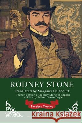 Rodney Stone French Version Timeless Classics Arthur Conan Doyle                       Margaux Delacourt 9789371824415 Ukiyoto Publishing