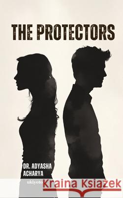 The Protectors Dr Adyasha Acharya 9789371824521