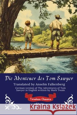 Die Abenteuer des Tom Sawyer German Translation of The Adventures of Tom Sawyer Mark Twain                               Anselm Falkenberg 9789371825443 Ukiyoto Publishing