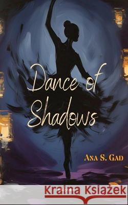Dance of Shadows Ana S Gad 9789371826051 Ukiyoto Publishing