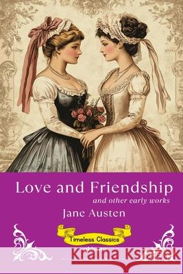 Love and Friendship Timeless Classics Jane Austen 9789371826945 Ukiyoto Publishing